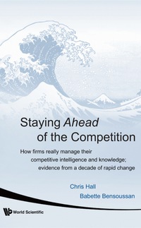 staying ahead of the competition how firms really manage their competitive intelligence and knowledge