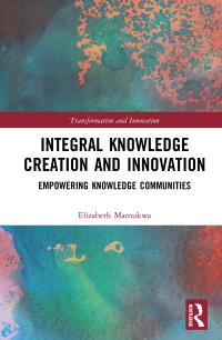 integral knowledge creation and innovation 1st edition elizabeth mamukwa 1138316512, 0429849281,