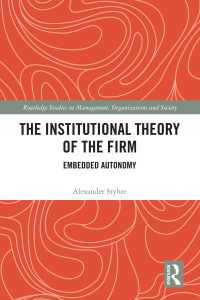 the institutional theory of the firm 1st edition alexander styhre 0367785161, 0429632282, 9780367785161,