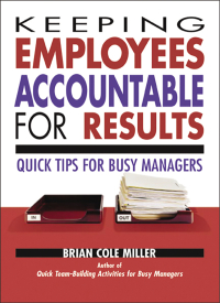 keeping employees accountable for results 1st edition brian miller 0814473202, 0814429025, 9780814473207,
