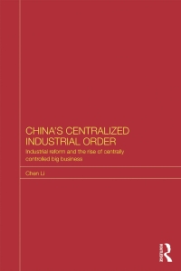 chinas centralized industrial order 1st edition chen li 1138578045, 1317910540, 9781138578043, 9781317910541