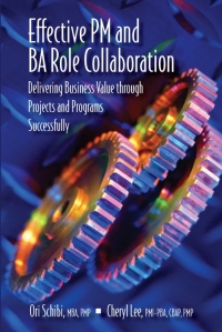effective pm and ba role collaboration 1st edition ori schibi 1604271132, 1604277653, 9781604271133,