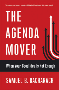 the agenda mover 1st edition samuel b. bacharach 1501710001, 1501710028, 9781501710001, 9781501710025