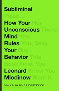 subliminal 1st edition leonard mlodinow 0307378217, 0307907449, 9780307378217, 9780307907448