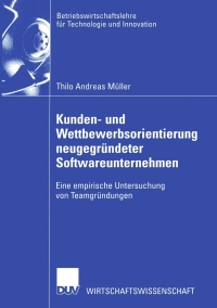 kunden und wettbewerbsorientierung neugegr ndeter softwareunternehmen 1st edition thilo andreas m?ller