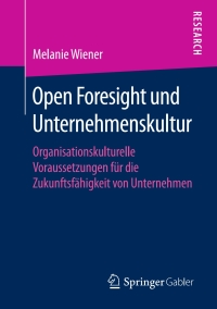 open foresight und unternehmenskultur 1st edition melanie wiener 3658194693, 3658194707, 9783658194697,