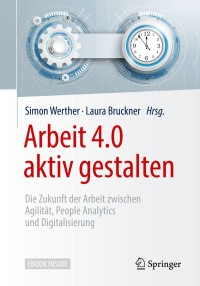 arbeit 4 0 aktiv gestalten 1st edition author 3662538849, 3662538857, 9783662538845, 9783662538852