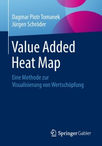 value added heat map 1st edition dagmar piotr tomanek, j?rgen schr?der 3658168943, 3658168951, 9783658168940,