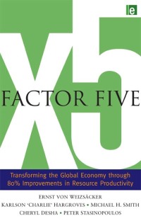 factor five 1st edition ernst ulrich von weizsacker, charlie hargroves, michael h. smith, cheryl desha,