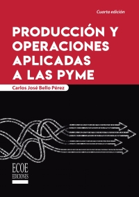 producci n y operaciones aplicadas a las pyme 4th edition carlos jos? bello p?rez 9587718054, 9587718062,