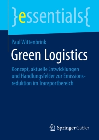 green logistics 1st edition paul wittenbrink 3658106913, 3658106921, 9783658106911, 9783658106928