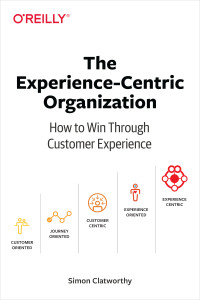 the experience centric organization 1st edition simon david clatworthy 1492045772, 1492045721,