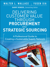 delivering customer value through procurement and strategic sourcing 1st edition walter l. wallace, yusen l.