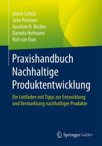 praxishandbuch nachhaltige produktentwicklung 1st edition ulrich scholz, sven pastoors, joachim h. becker,