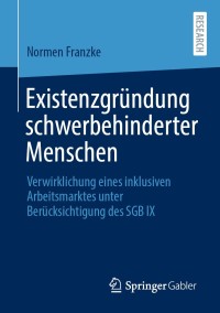 existenzgr ndung schwerbehinderter menschen 1st edition normen franzke 3658312297, 3658312300, 9783658312299,