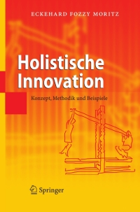 holistische innovation 1st edition eckehard moritz 3540764291, 3540764305, 9783540764298, 9783540764304
