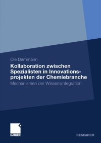 kollaboration zwischen spezialisten in innovationsprojekten der chemiebranche 1st edition ole dammann