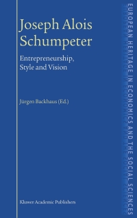joseph alois schumpeter 1st edition j?rgen g. backhaus 1402074638, 0306480824, 9781402074639, 9780306480829