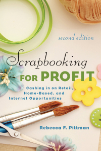scrapbooking for profit 2nd edition rebecca f. pittman 1621532690, 1621532038, 9781621532699, 9781621532033
