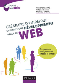 cr ateurs dentreprise optimisez votre d veloppement gr ce au web 1st edition alexandre aym?, antoine gastal,