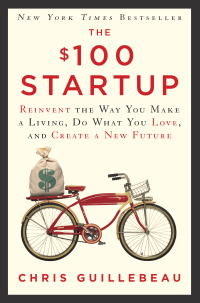 the $100 startup 1st edition chris guillebeau 0307951529, 0307951545, 9780307951526, 9780307951540