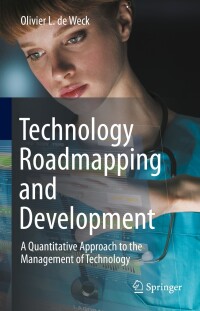 technology roadmapping and development 1st edition olivier l. de weck 3030883450, 3030883469, 9783030883454,