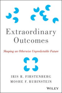 extraordinary outcomes shaping an otherwise unpredictable future 1st edition iris r. firstenberg, moshe f.