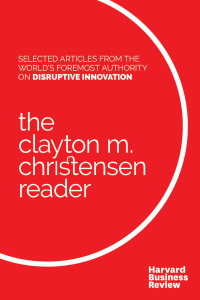 the clayton m christensen reader 1st edition clayton m. christensen, harvard business review 1633690997,