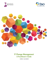 it change management a practitioners guide 1st edition greg sanker 0117083658, 0117083666, 9780117083653,