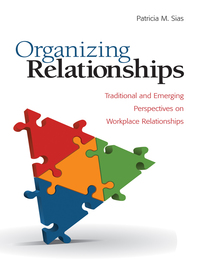 Organizing Relationships Traditional And Emerging Perspectives On Workplace Relationships