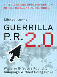 guerrilla p r 2 0 1st edition michael levine 0061438529, 0061982865, 9780061438523, 9780061982866