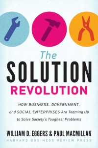 the solution revolution 1st edition william d. eggers, paul macmillan 1422192199, 1422192202, 9781422192191,