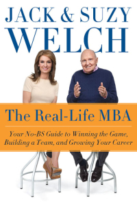 the real life mba 1st edition jack welch, suzy welch 0062362801, 006236281x, 9780062362803, 9780062362810