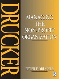 managing the non profit organization 1st edition peter drucker 1138135488, 1136008098, 9781138135482,