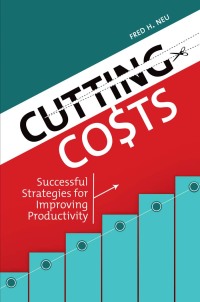 cutting costs 1st edition fred h. neu 1440829233, 9781440829239, 9798216070474