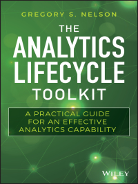 the analytics lifecycle toolkit a practical guide for an effective analytics capability 1st edition gregory