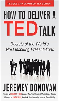 how to deliver a ted talk secrets of the worlds most inspiring presentations 1st edition jeremey donovan