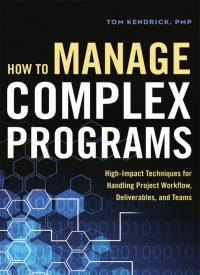 how to manage complex programs 1st edition tom kendrick 0814436927, 0814436935, 9780814436929, 9780814436936