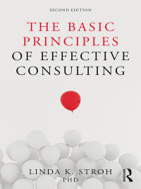 the basic principles of effective consulting 2nd edition linda k. stroh 113854289x, 1351007823,