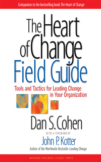 the heart of change field guide 1st edition dan s. cohen 1591397758, 1422148041, 9781591397755, 9781422148044