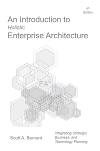 an introduction to holistic enterprise architecture 4th edition scott a. bernard 1728358051, 1728358043,