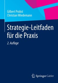 strategie leitfaden f r die praxis 2nd edition gilbert probst, christian wiedemann 3658021586, 3658021594,