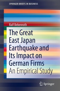 the great east japan earthquake and its impact on german firms 1st edition ralf bebenroth 443154450x,