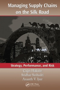 managing supply chains on the silk road 1st edition a?r? haks?z 1138374547, 1439867259, 9781138374546,