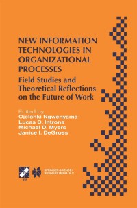 new information technologies in organizational processes 1st edition ojelanki ngwenyama, lucas d. introna,