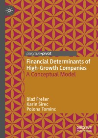 financial determinants of high growth companies 1st edition bla? fre?er, karin ?irec, polona tominc