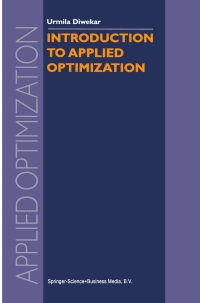 introduction to applied optimization 1st edition urmila diwekar 1402074565, 1475737459, 9781402074561,