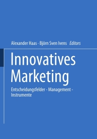 innovatives marketing 1st edition alexander haas, bjorn sven ivens 3409034188, 3322894800, 9783409034180,