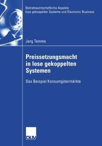 preissetzungsmacht in lose gekoppelten systemen 1st edition jarg temme 3835004433, 383509288x, 9783835004436,