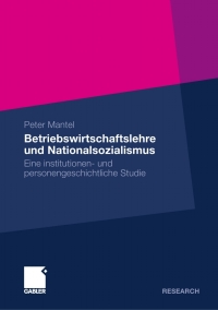 betriebswirtschaftslehre und nationalsozialismus 1st edition peter mantel 383491410x, 3834985155,